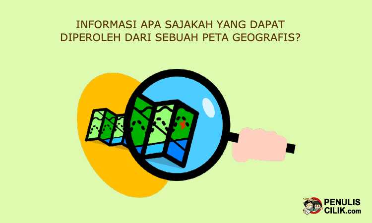 Soal: Informasi apa sajakah yang dapat diperoleh dari sebuah peta geografis? - Penulis Cilik