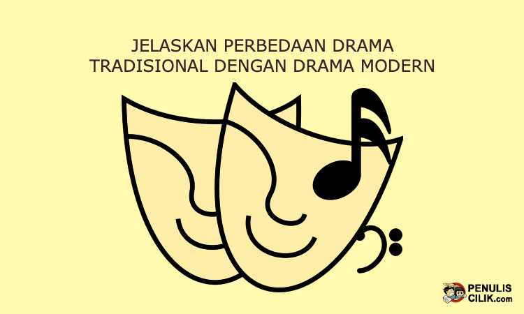 Jelaskan perbedaan drama tradisional dengan drama modern Penulis Cilik