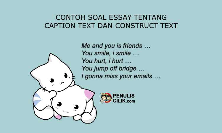 Contoh Soal Essay Bahasa Inggris Tentang Caption Text Dan Construct Text Penulis Cilik